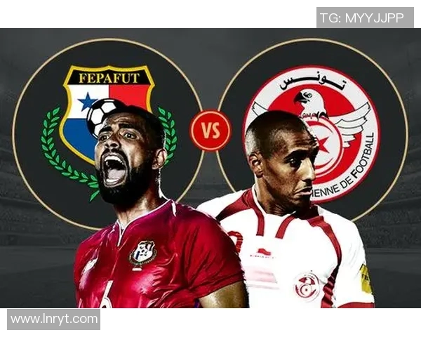 巴拿马与突尼斯精彩对决集锦回顾与分析